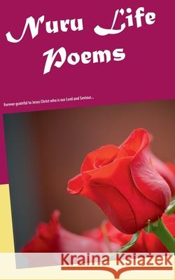 Nuru Life Poems: Forever grateful to Jesus Christ who is our Lord and Saviour... Lilian Victoria Ogutu, Margaret Akinyi, Neema Penuel 9788743033592 Books on Demand