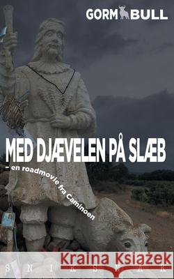 Med Djævelen på slæb: - en roadmovie fra Caminoen Gorm Bull 9788743033622 Books on Demand
