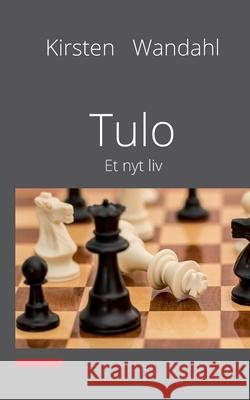 Tulo: Et nyt liv Kirsten Wandahl 9788743033929 Books on Demand