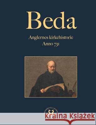 Beda: Anglernes kirkehistorie: Anno 731 Beda Venerabilis Heimskringla Reprint 9788743034650 Books on Demand