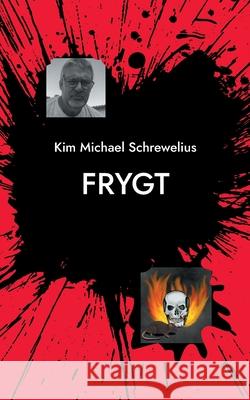 Frygt: 9 Nye Nålespidse Noveller Schrewelius, Kim Michael 9788743035015 Books on Demand