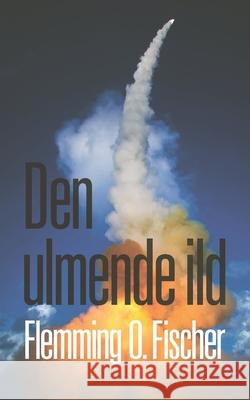 Den ulmende ild Flemming O. Fischer 9788743037224 Books on Demand