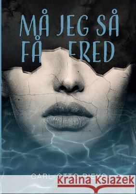 Må jeg så få fred Rieks, Carl-Otto 9788743039310 Books on Demand