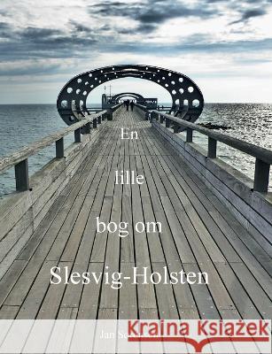 En lille bog om Slesvig-Holsten Jan Sørensen 9788743044260