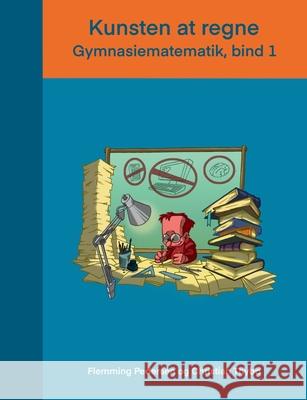 Kunsten at regne: Gymnasiematematik, bind 1 Flemming Pedersen Christian Thybo 9788743044512 Books on Demand