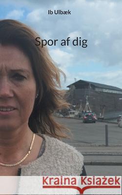 Spor af dig: Digte Ib Ulbæk 9788743044727 Books on Demand