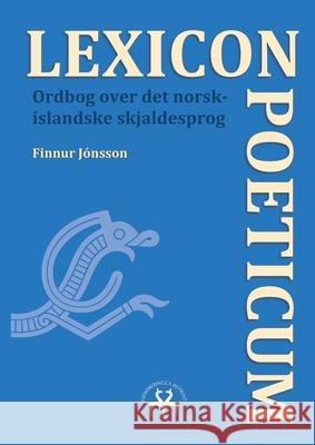 Lexicon Poeticum: Ordbog over det norsk-islandske skjaldesprog J Heimskringla Reprint 9788743046080