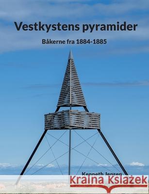 Vestkystens pyramider: Båkerne fra 1884-1885 Jensen, Kenneth 9788743046257