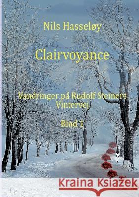 Clairvoyance: Vandringer på Rudolf Steiners vintervej - Bind 1 Nils Hasseløy 9788743047254