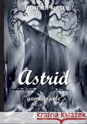 Astrid 3: Gamle sjæle Dorthe Paulsen 9788743047261