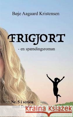 Frigjort Bøje Aagaard Kristensen 9788743047391