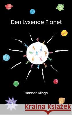 Den Lysende Planet Hannah Klinge 9788743048312 Books on Demand