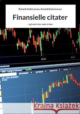 Finansielle citater: - og hvad vi kan l?re af dem Richardt Rade Kenneth Enric 9788743048527 Books on Demand