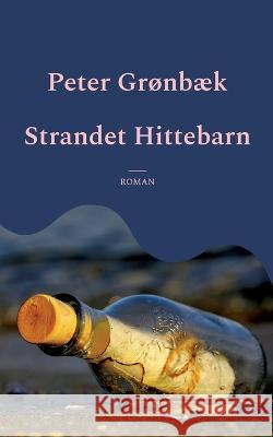 Strandet Hittebarn: Roman Peter Grønbæk 9788743049289 Books on Demand