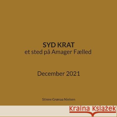 Syd Krat: et sted på Amager Fælled December 2021 Stinne Grønaa Nielsen 9788743049425 Books on Demand