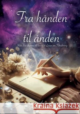 Fra h?nden til ?nden: skriv dine dr?mme til live med Loven om Tiltr?kning Bettina M?ller Jensen 9788743058014 Bod - Books on Demand