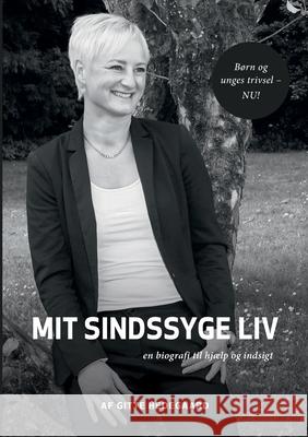 Mit Sindssyge Liv: En biografi til hjælp og indsigt Hedegaard, Gitte 9788743063643 Books on Demand