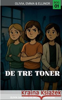 De Tre Toner: Olivia, Emma & Ellinor - Bog 1 Olivia Santana Michael S?rensen 9788743072911 Bod - Books on Demand