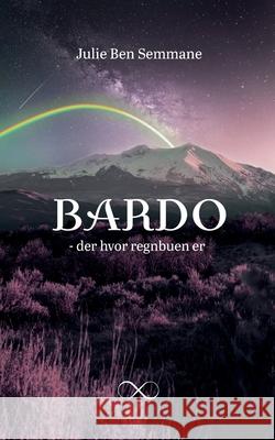 Bardo: Der hvor regnbuen er Julie Ben Semmane 9788743082088 Books on Demand