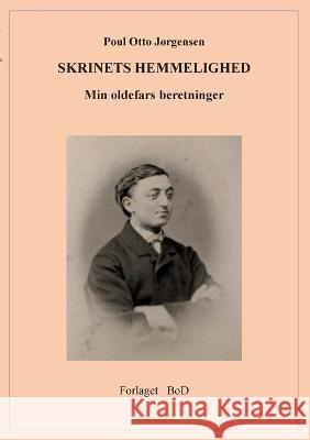 Skrinets Hemmelighed Poul Otto J?rgensen 9788743085867 Bod - Books on Demand