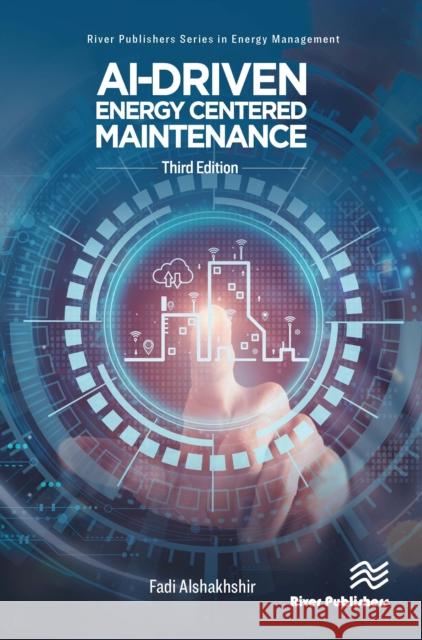 Ai-Driven Energy Centered Maintenance Fadi Alshakhshir 9788743801719 River Publishers