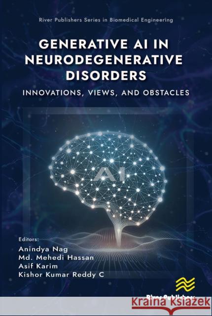 Generative AI in Neurodegenerative Disorders: Innovations, Views, and Obstacles Anindya Nag MD Mehedi Hassan Asif Karim 9788743801757 River Publishers