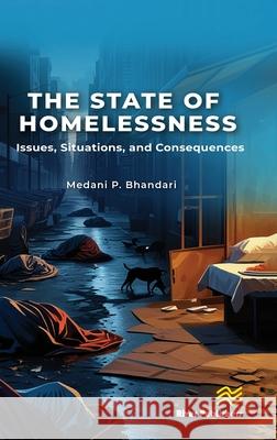 The State of Homelessness: Issues, Situations, and Consequences Medani P. Bhandari 9788743808701 River Publishers