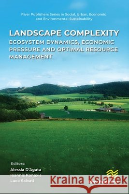 Landscape complexity: Ecosystem dynamics, economic pressure and optimal resources’ management  9788743811084 River Publishers