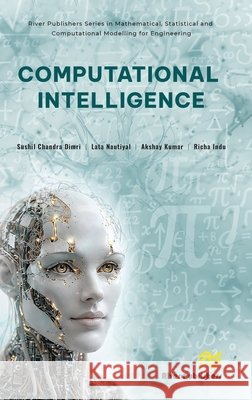 Computational Intelligence Sushil Chandra Dimri Lata Nautiyal Akshay Kumar 9788743811718 River Publishers