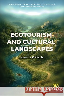 Ecotourism and Cultural Landscapes Ioannis Konaxis 9788743813408 River Publishers