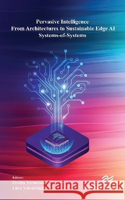 Pervasive Intelligence - From Architectures to Sustainable Edge AI Systems-Of-Systems Ovidiu Vermesan Luca Valcarenghi 9788743815198 River Publishers