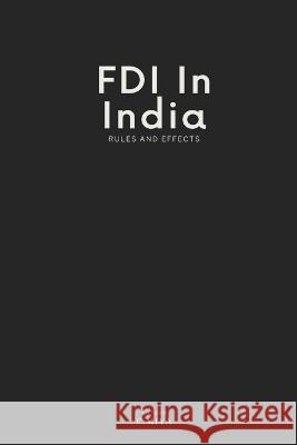 Fdi in India Rules and Effects: Rules and Effects C Miya   9788762701113 C.Miya