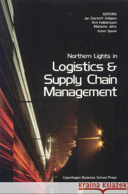Northern Lights in Logistics and Supply Chain Management Jan Arlbjorn ?Rni Halld?rsson Marianne Jahre 9788763002189 Copenhagen Business School Press