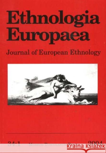 Ethnologia Europaea, Volume 34/1: Journal of European Ethnology Bjarne Stoklun, Peter Niedermuller 9788763501927 Museum Tusculanum Press