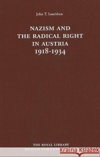 Nazism and the Radical Right in Austria 1918-1934 J. T. Lauridsen 9788763502214 MUSEUM TUSCULANUM PRESS