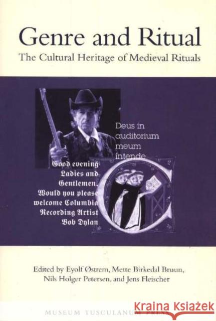 Genre & Ritual: The Cultural Heritage of Medieval Rituals Nils Holger Petersen, Mette Birkedal Bruun, Jens Fleischer, Eyolf �strem 9788763502412 Museum Tusculanum Press