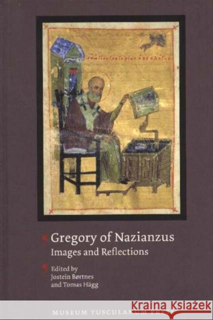 Gregory of Nazianzus : Images and Reflections  9788763503860 MUSEUM TUSCULANUM PRESS