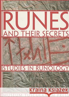 Runes & their Secrets: Studies in Runology Gillian Fellows Jensen, Marie Stokluind, Michael Lerche Nielsen, Bente Holmberg 9788763504287 Museum Tusculanum Press