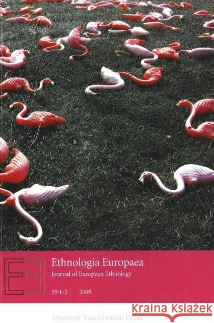 Ethnologia Europaea, Volumes 35/1 & 35/2: Journal of European Ethnology Orvar Löfgren, Richard Wilk 9788763505116
