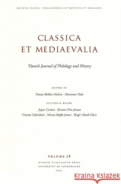 Classica et Mediaevalia: Danish Journal of Philology & History: Volume 58 Tonnes Bekker-Nielsen, Marianne Pad 9788763507554 Museum Tusculanum Press