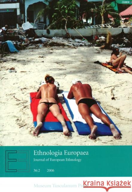 Ethnologia Europaea 2006: Journal of European Ethnology: Part 2 Orvar Lofgren, Regina Bendix 9788763507561