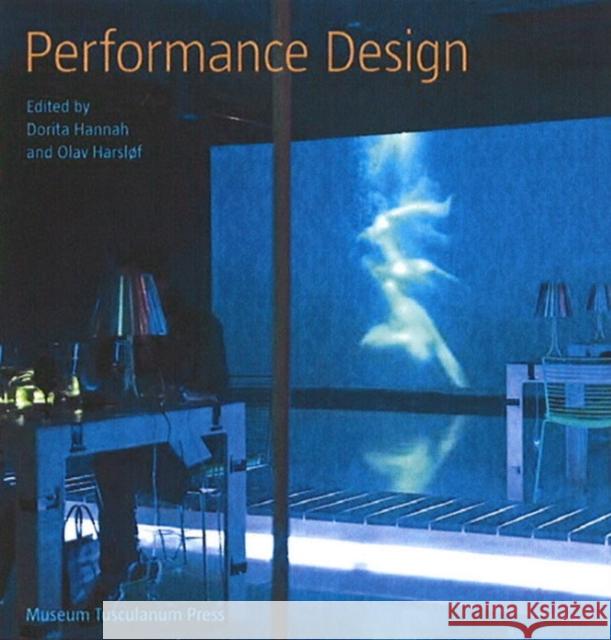 Performance Design Dorita Hannah 9788763507844 Museum Tusculanum Press