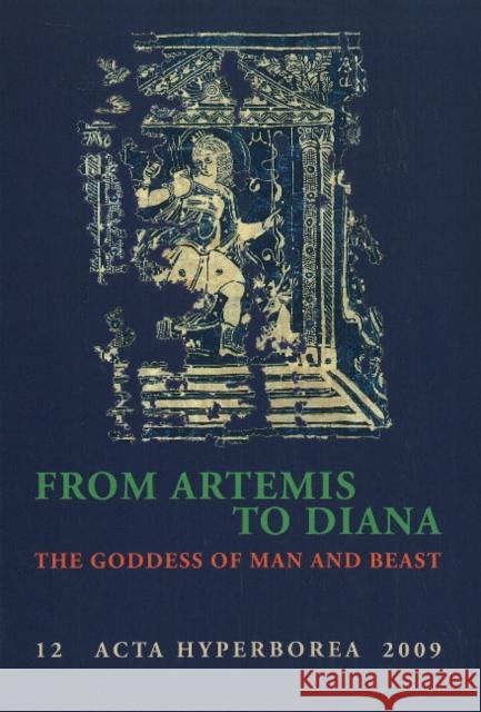 From Artemis to Diana, Volume 12: The Goddess of Man and Beast Fischer-Hansen, Tobias 9788763507882