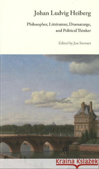 Philosopher, Litt?rateur, Dramaturge, and Political Thinker : Johan Ludvig Heiberg  9788763510967 Museum Tusculanum Press