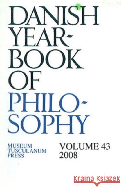 Danish Yearbook of Philosophy: Voloume 43 Finn Collin 9788763525824