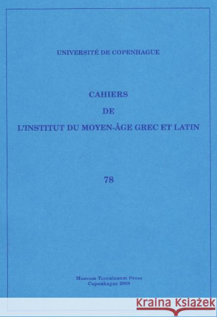 Cahiers de l'Institut du Moyen-Âge Grec et Latin: Volume 78 Sten Ebbesen 9788763526197