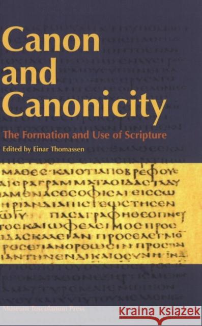 Canon & Canonicity: The Formation & Use of Scripture Einar Thomassen 9788763530279