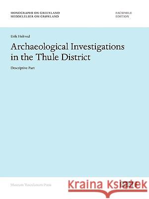 Archaeological Investigations in the Thule District. Descriptive Part. Erik Holtved 9788763531368 Museum Tusculanum Press