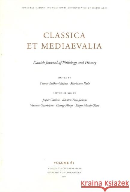 Classica et Mediaevalia: Danish Journal of Philology & History: Volume 61 (2010) Tønnes Bekker-Nielsen, Marianne Pad 9788763536707 Museum Tusculanum Press