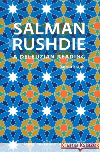 Salman Rushdie: A Deleuzian Reading Frank, Soren 9788763536714 Museum Tusculanum Press